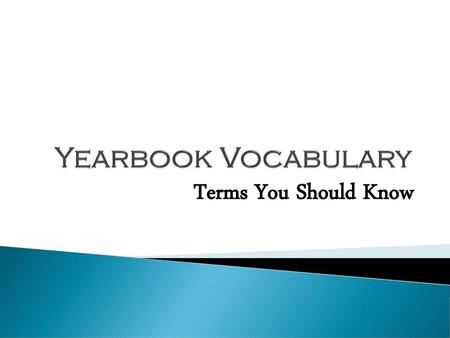 Yearbook Vocabulary Terms You Should Know.