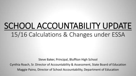 SCHOOL ACCOUNTABILITY UPDATE 15/16 Calculations & Changes under ESSA