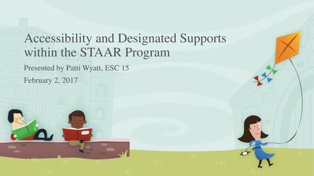 Accessibility and Designated Supports within the STAAR Program