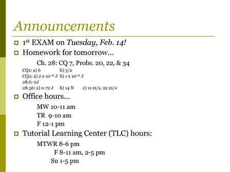 Announcements 1st EXAM on Tuesday, Feb. 14! Homework for tomorrow…