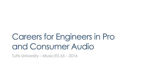 Careers for Engineers in Pro and Consumer Audio