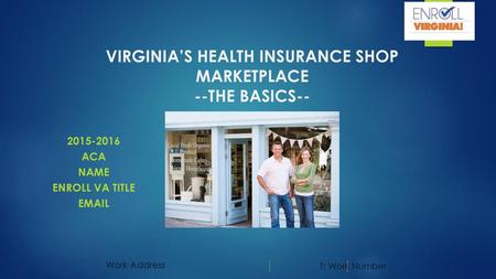 VIRGINIA’S HEALTH INSURANCE SHOP MARKETPLACE --THE BASICS--