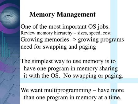 Memory Management One of the most important OS jobs.