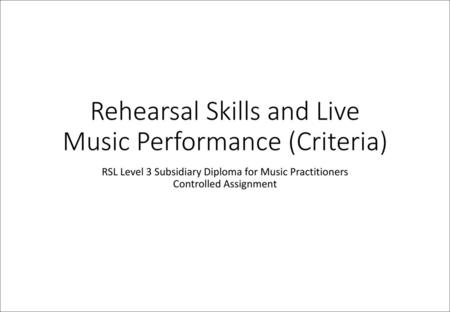 Rehearsal Skills and Live Music Performance (Criteria)