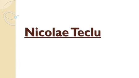 Nicolae Teclu.