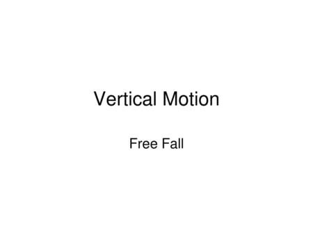 Vertical Motion Free Fall.