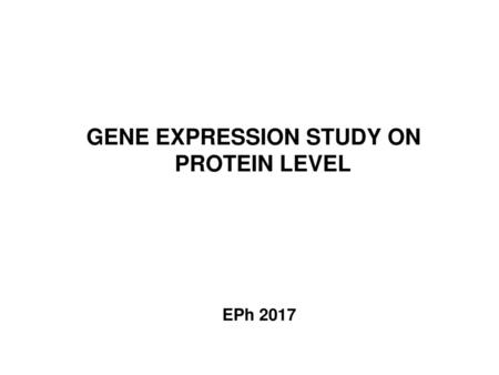 GENE EXPRESSION STUDY ON PROTEIN LEVEL