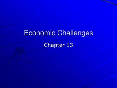 Economic Challenges Chapter 13.