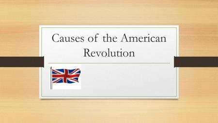 Causes of the American Revolution