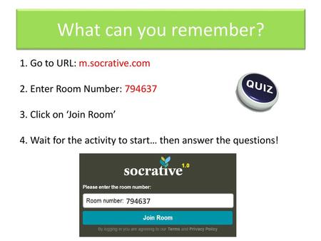 What can you remember? 1. Go to URL: m.socrative.com