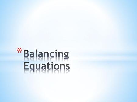 Balancing Equations.