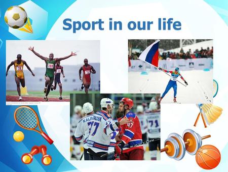 Sport in our life.