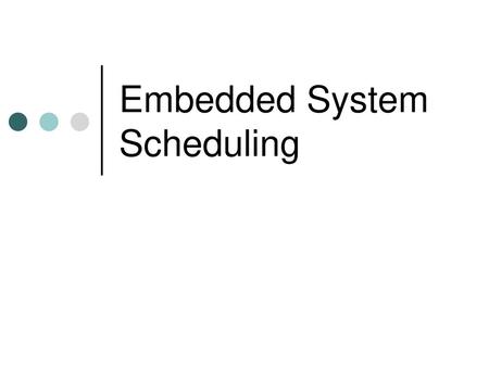 Embedded System Scheduling