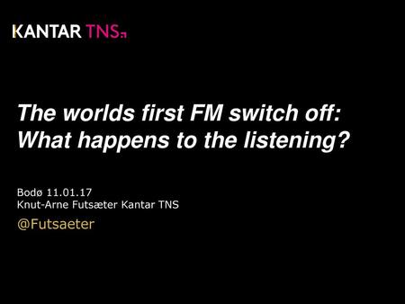 The worlds first FM switch off: What happens to the listening?