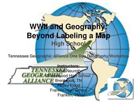 WWII and Geography: Beyond Labeling a Map High School