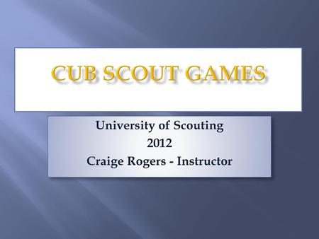 University of Scouting 2012 Craige Rogers - Instructor