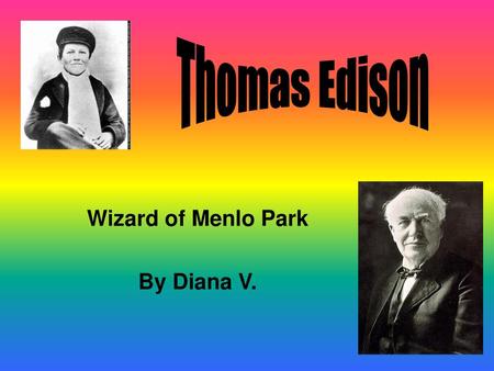 Wizard of Menlo Park By Diana V.