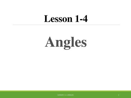 Lesson 1-4 Angles Lesson 1-4: Angles.