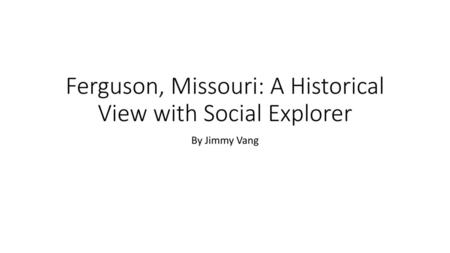 Ferguson, Missouri: A Historical View with Social Explorer