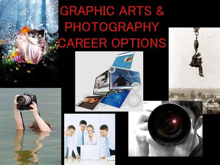 GRAPHIC ARTS & PHOTOGRAPHY CAREER OPTIONS