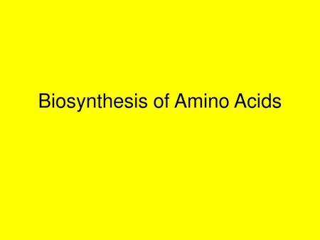 Biosynthesis of Amino Acids