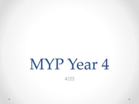 MYP Year 4 4/23.