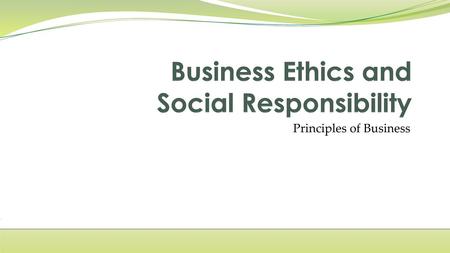 Business Ethics and Social Responsibility