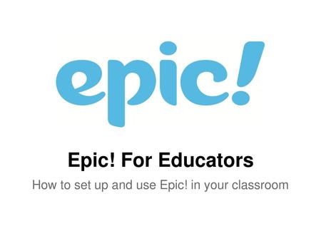 How to set up and use Epic! in your classroom