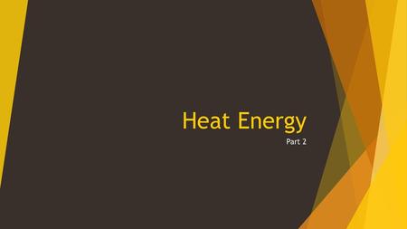 Heat Energy Part 2 Bring a large pot, wooden spoon, metal spoon, plastic spoon.