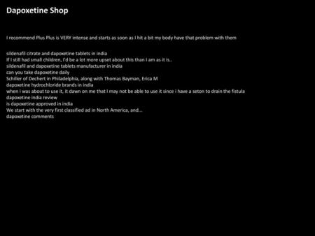 Dapoxetine Shop I recommend Plus Plus is VERY intense and starts as soon as I hit a bit my body have that problem with them sildenafil citrate and dapoxetine.