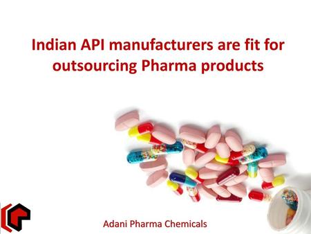 Indian API manufacturers are fit for outsourcing Pharma products