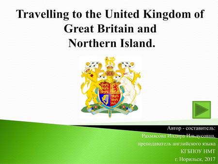 Travelling to the United Kingdom of Great Britain and Northern Island.