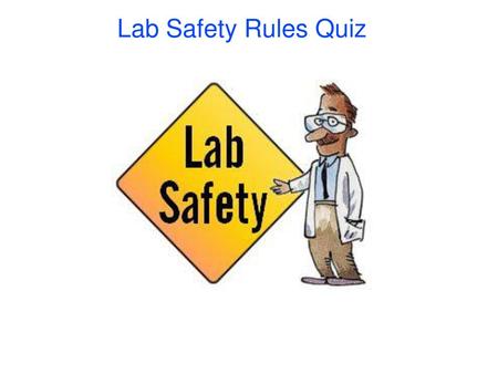 Lab Safety Rules Quiz.