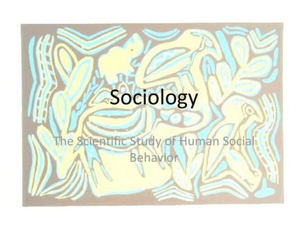 The Scientific Study of Human Social Behavior