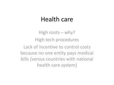 Health care High costs – why? High tech procedures