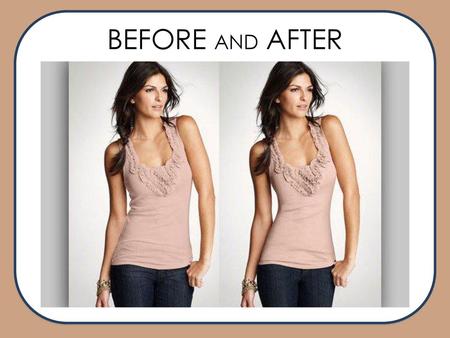 BEFORE AND AFTER Photo manipulation, once the preserve of a small number of airbrush-equipped artists, has become commonplace in the fashion, publishing.