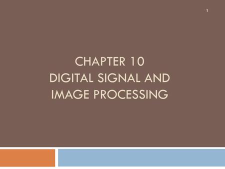 Chapter 10 Digital Signal and Image Processing