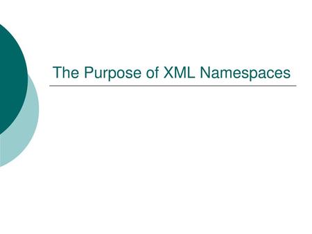 The Purpose of XML Namespaces