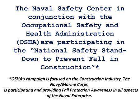 The Naval Safety Center in conjunction with the Occupational Safety and Health Administration (OSHA)are participating in the “National Safety Stand-Down.