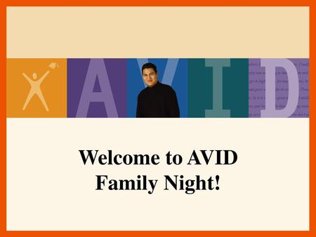 Welcome to AVID Family Night!.