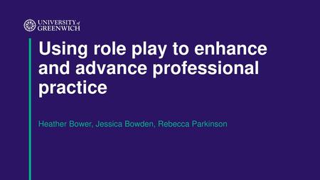 Using role play to enhance and advance professional practice