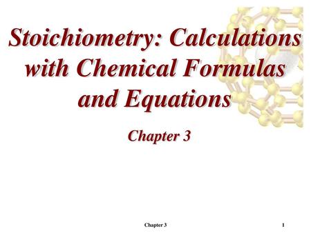 Stoichiometry: Calculations with Chemical Formulas and Equations