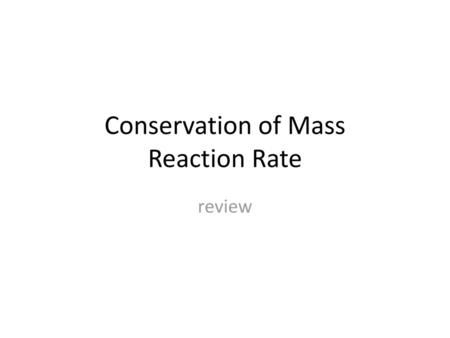 Conservation of Mass Reaction Rate