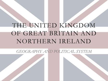 THE UNITED KINGDOM OF Great Britain and Northern Ireland