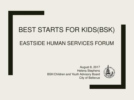 Best starts for Kids(BSK) Eastside Human Services Forum