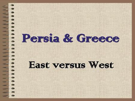 Persia & Greece East versus West.