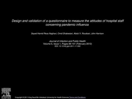 Design and validation of a questionnaire to measure the attitudes of hospital staff concerning pandemic influenza  Seyed Hamid Reza Naghavi, Omid Shabestari,