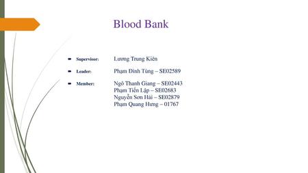 Blood Bank Phạm Tiến Lập – SE02683 Nguyễn Sơn Hải – SE02879