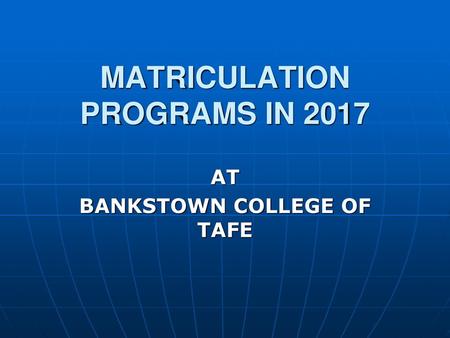 MATRICULATION PROGRAMS IN 2017