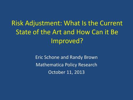 Eric Schone and Randy Brown Mathematica Policy Research